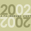 2002: A Palindrome Story in 2002 Words